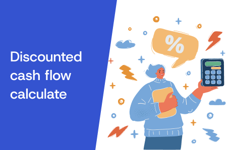 What Is Discounted Cash Flow (DCF) & How to Calculate It