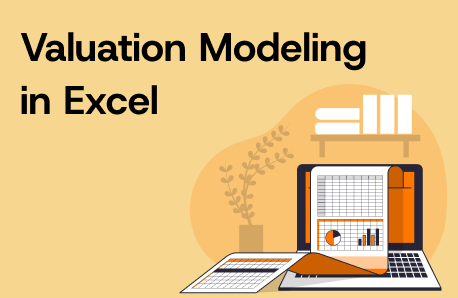 What is Valuation Modeling in Excel? Best Practices