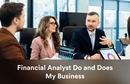 What Does a Financial Analyst Do And Does My Business Need One?